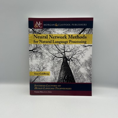 Neural Network Methods for Natural Language Processing by Yoav Goldberg PB