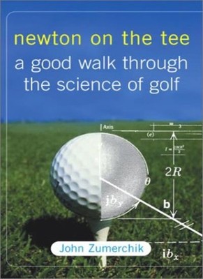 Newton on the Tee: A Good Walk Through the Science of Golf,John