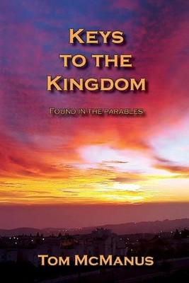 Keys to the Kingdom Found in the Parables by Tom McManus (English) Paperback Boo