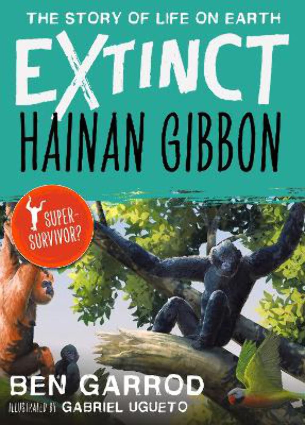 Ben Garrod: Hainan Gibbon Story Of Life On Earth Extinct [2023] paperback