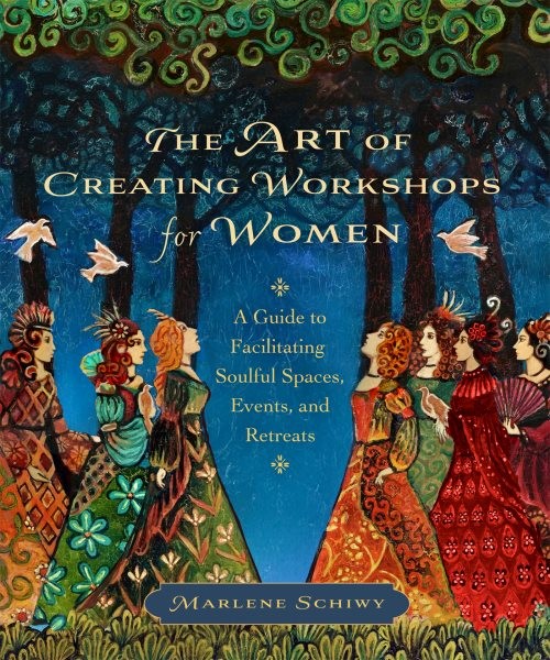 Art of Creating Workshops for Women : A Guide to Facilitating Soulful Spaces,...