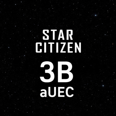 STAR CITIZEN aUEC - 3B aUEC - 4.7.2 LIVE star citizen auec