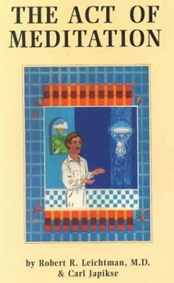 The Act of Meditation - Paperback, by Leichtman Robert R.; Japikse - Very Good