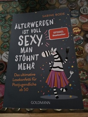 Älterwerden ist voll sexy, man stöhnt mehr von Sabine Bode (2019, Taschenbuch)