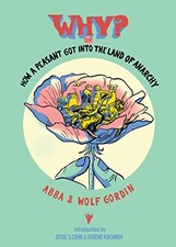 Why? Or, How A Peasant Got Into The Land Of Anarchy: An Anarchis