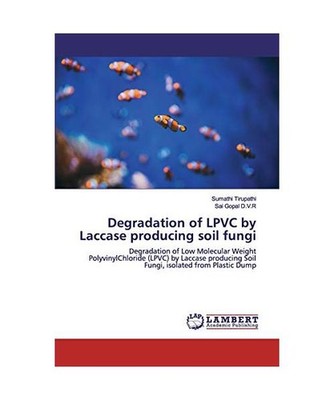 Degradation of LPVC by Laccase producing soil fungi: Degradation of Low Molecula
