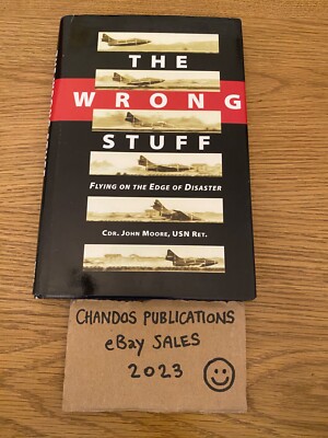 The Wrong Stuff: Flying On The Edge of Disaster - Col. John Moore, USN (Retd)