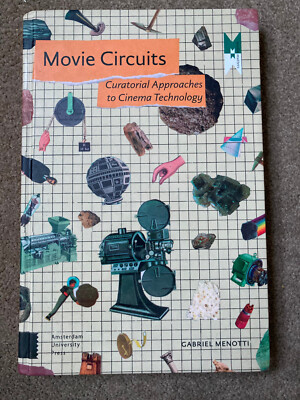 Movie Circuits: Curatorial Approaches to Cinema Technology by DR. Gabriel