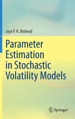 Parameter Estimation in Stochastic Volatility Models by Jaya P. N. Bishwal: New