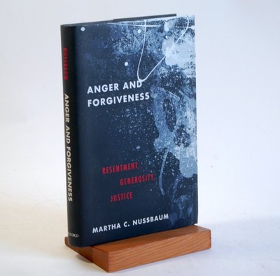 Martha C Nussbaum / Anger and Forgiveness Resentment Generosity Justice 2016
