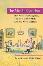The Media Equation: How People Treat Computers, Television, and 
