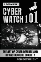 Cyberwatch 101 | The Art Of Cyber Defense And Infrastructure Security | Buch
