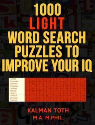 1000 Light Word Search Puzzles to Improve Your IQ, Paperback by Toth, Kalman,...
