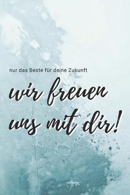 nur das Beste fr deine Zukunft - Wir freuen uns mit dir!: ein Buch als Geschenk