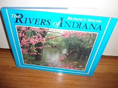 The Rivers of Indiana Hardcover Richard S. Simons