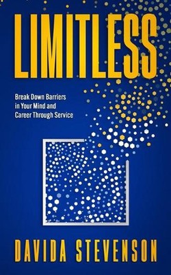 Limitless: Break Down the Barriers In Your Mind and Career Through Service by Da