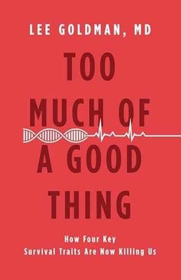 Too Much of a Good Thing: How Four Key - Hardcover, by Goldman Lee - Very Good u