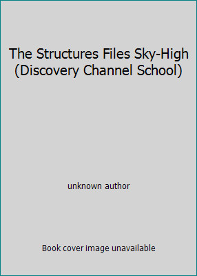 The Structures Files Sky-High (Discovery Channel School) by unknown author