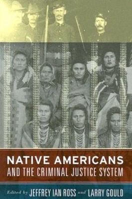 Native Americans And The Criminal Justice System: Theoretica...