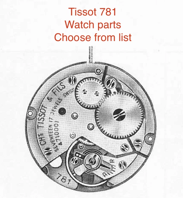 Pièce de montre / Watch parts Tissot 781 - Choose from list PIECE HORLOGERIE