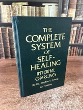 The Complete System of Self-Healing: Internal Exercises by Dr. Stephen T. Chang