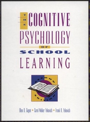 COGNITIVE PSYCHOLOGY OF SCHOOL LEARNING, THE (2ND EDITION) By Ellen D. VG