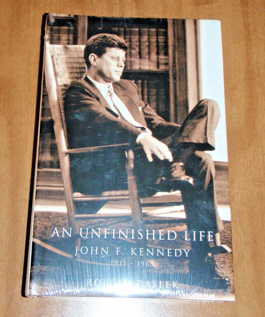 An Unfinished Life: JFK by Robert Dallek Hardcover in Original