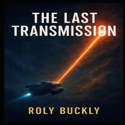 The Last Transmission Roly Buckly Paperback Amazon Digital Servic