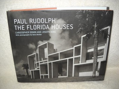 Paul Rudolph: The Florida Houses by Joseph King