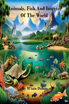 M'Tain Dubois | Animals, Fish And Insects Of The World | Taschenbuch | Englisch