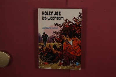 419483 Gerhard Kloss HOLZAUGE IST WACHSAM W. Fischer-Verlag HC