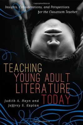 Teaching Young Adult Literature Today : Insights, Considerations,