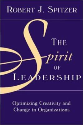 The Spirit of Leadership: Optimizing Creativity and Change in Organizations