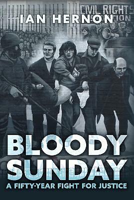 Bloody Sunday: A Fifty-Year Fight for Justice by Ian Hernon (Hardcover, 2021)