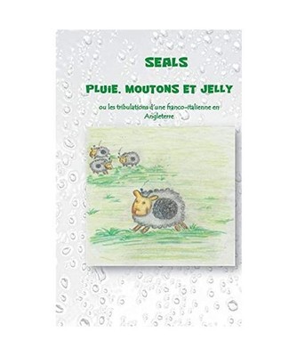 Pluie, moutons et jelly: Ou les tribulations d'une franco-italienne en Angleterr