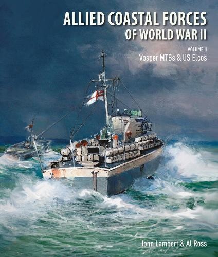 Allied Coastal Forces of World War II by Lambert, John, Ross, Al - 9781526747556