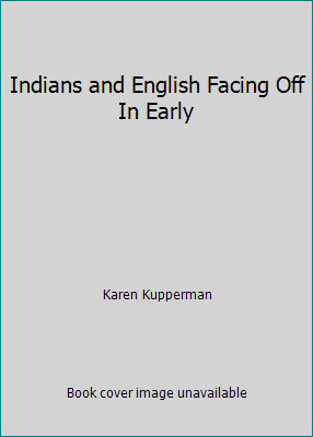 Indians and English Facing Off In Early by Karen Kupperman