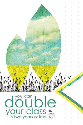 You Can Double Your Class in Two Years or Less - Paperback NEW Josh Hunt June 20