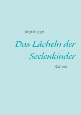 Brugger - Das Lcheln der Seelenkinder Roman - Neues Taschenbuch oder Softba - J555z