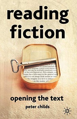Reading Fiction: Opening the Text,Professor Peter Childs