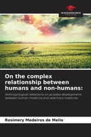 Rosimery Medeiros De Mello | On The Complex Relationship Between Humans And...