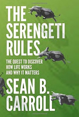 The Serengeti Rules: The Quest to Discover How Life Works and Why It Matters by