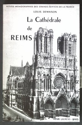 Cathédrale de Reims; Petites Monographies des Grands Édifices de la France; Dema