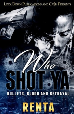Who Shot Ya: Bullets, Blood and Betrayal