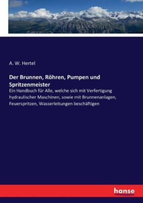 Der Brunnen, R?Hren, Pumpen Und Spritzenmeister