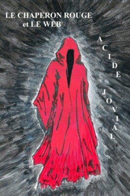 JOVIAL - LE CHAPERON ROUGE et LE WEB  Conte sordide du 21e sicle - Ne - X555z