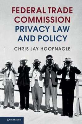 Federal Trade Commission Privacy Law and Policy by Chris Jay Hoofnagle: New