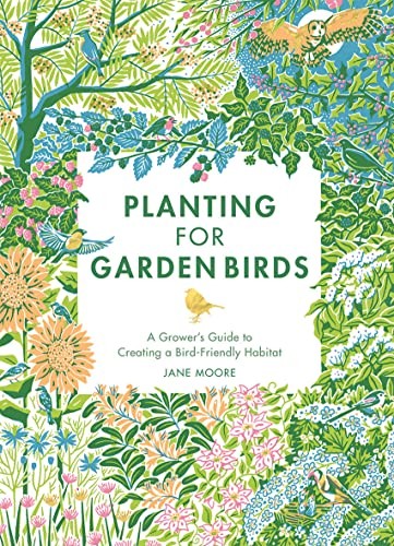Planting for Garden Birds: A Growers Guide to Creating a Bird-Friendly Habitat - Image 6