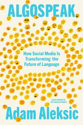 Algospeak: How Social Media Is Transforming the Future of Language by Adam Aleks