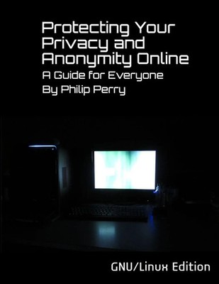Philip Perry | Protecting Your Privacy and Anonymity Online | Taschenbuch (2013)